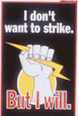 I don't Want to Strike. But I Will.